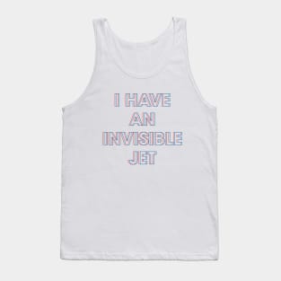 I Have An Invisible Jet Tank Top